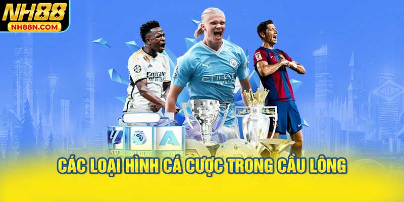 Các Loại Hình Cá Cược cầu lông phổ biến