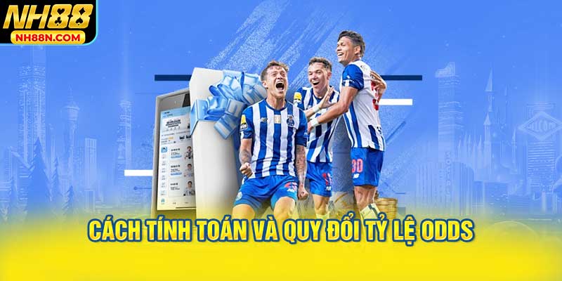 Cách Tính Toán Và Quy Đổi Tỷ Lệ Odds