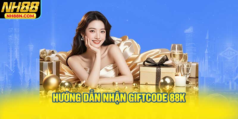 Hướng dẫn nhận Giftcode 88k