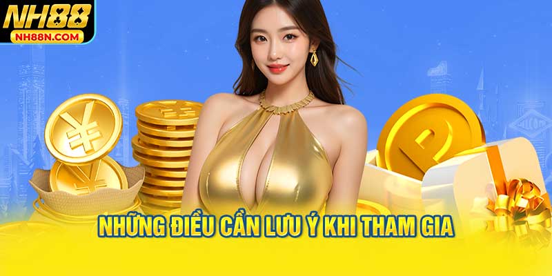 Những Điều Cần Lưu Ý Khi Tham Gia