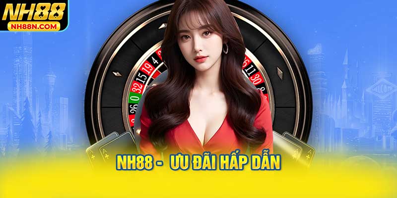 NH88 Ưu đãi hấp dẫn