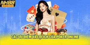 Các Ưu Điểm và Lợi Ích của Poker Online